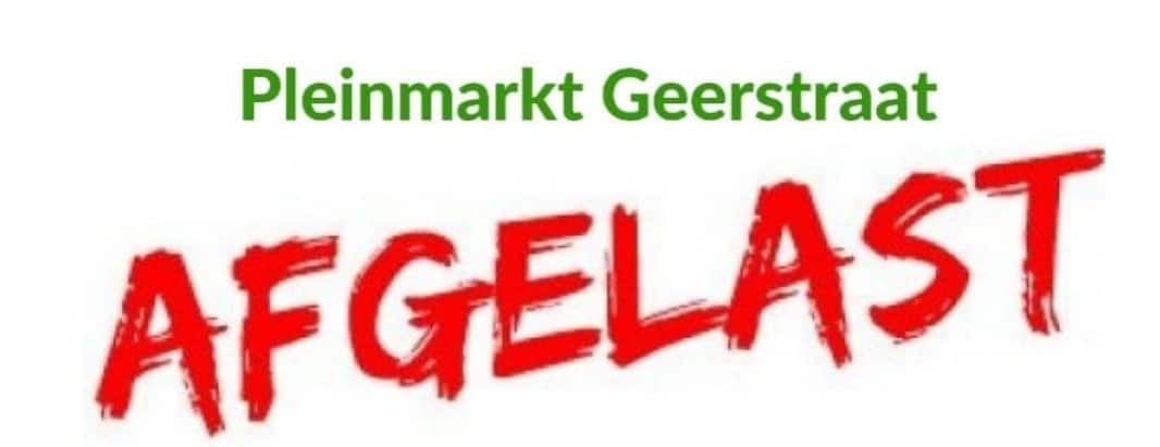 Pleinmarkt Geerstraat Afgelast