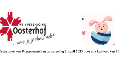 Wijk vereniging Oosterhof organiseert een Palmpaasmiddag op zaterdag 1 april 2023 voor alle kinderen t/m 10 jaar.