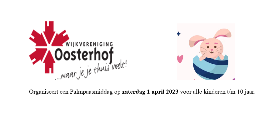 Wijk vereniging Oosterhof organiseert een Palmpaasmiddag op zaterdag 1 april 2023 voor alle kinderen t/m 10 jaar.